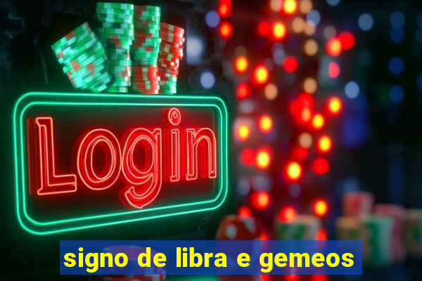 signo de libra e gemeos